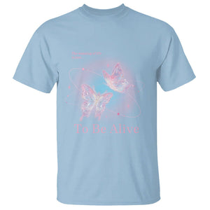 Motivational Mental Health T Shirt The Meaning Of Life Is Just To Be Alive Butterfly TS09 Light Blue Printyourwear