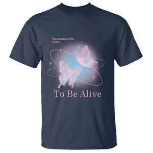 Motivational Mental Health T Shirt The Meaning Of Life Is Just To Be Alive Butterfly TS09 Navy Printyourwear