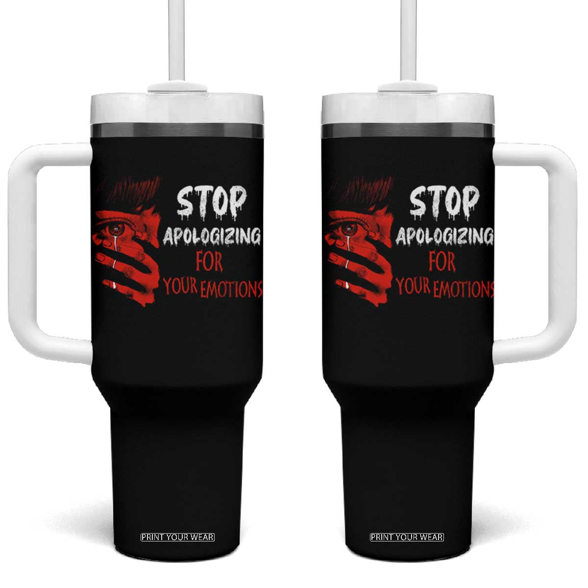 Motivational Mental Health Tumbler With Handle Stop Apologizing For Your Emotions Cry Sadness Girl TS09 One Size: 40 oz Black Print Your Wear