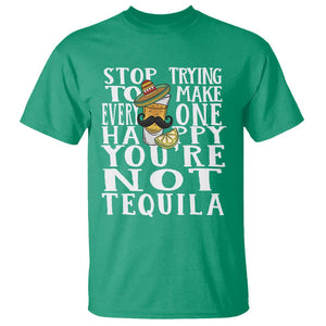 Motivational Mental Health T Shirt Stop Trying To Make Everyone Happy You're Not Tequila TS09 Irish Green Printyourwear