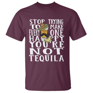 Motivational Mental Health T Shirt Stop Trying To Make Everyone Happy You're Not Tequila TS09 Maroon Printyourwear