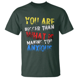 You Are Bigger Than What Is Making You Anxious T Shirt TS09 Dark Forest Green Printyourwear