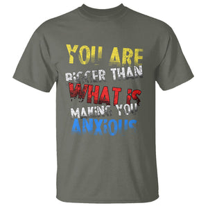 You Are Bigger Than What Is Making You Anxious T Shirt TS09 Military Green Printyourwear