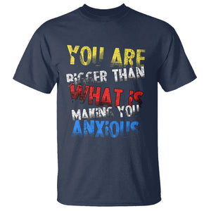 You Are Bigger Than What Is Making You Anxious T Shirt TS09 Navy Printyourwear