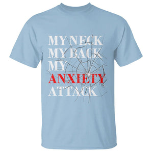 Mental Health Awareness T Shirt My Neck My Back My Anxiety Attack TS09 Light Blue Printyourwear