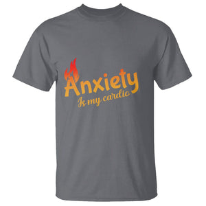 Mental Health Awareness T Shirt Anxiety Is My Cardio Burn Calories TS09 Charcoal Printyourwear