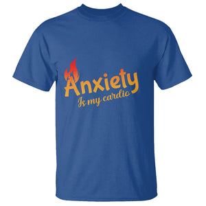 Mental Health Awareness T Shirt Anxiety Is My Cardio Burn Calories TS09 Royal Blue Printyourwear