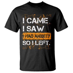 Introvert T Shirt I Came I Saw I Had Anxiety So I Left TS09 Black Printyourwear