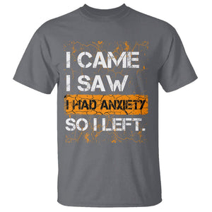 Introvert T Shirt I Came I Saw I Had Anxiety So I Left TS09 Charcoal Printyourwear