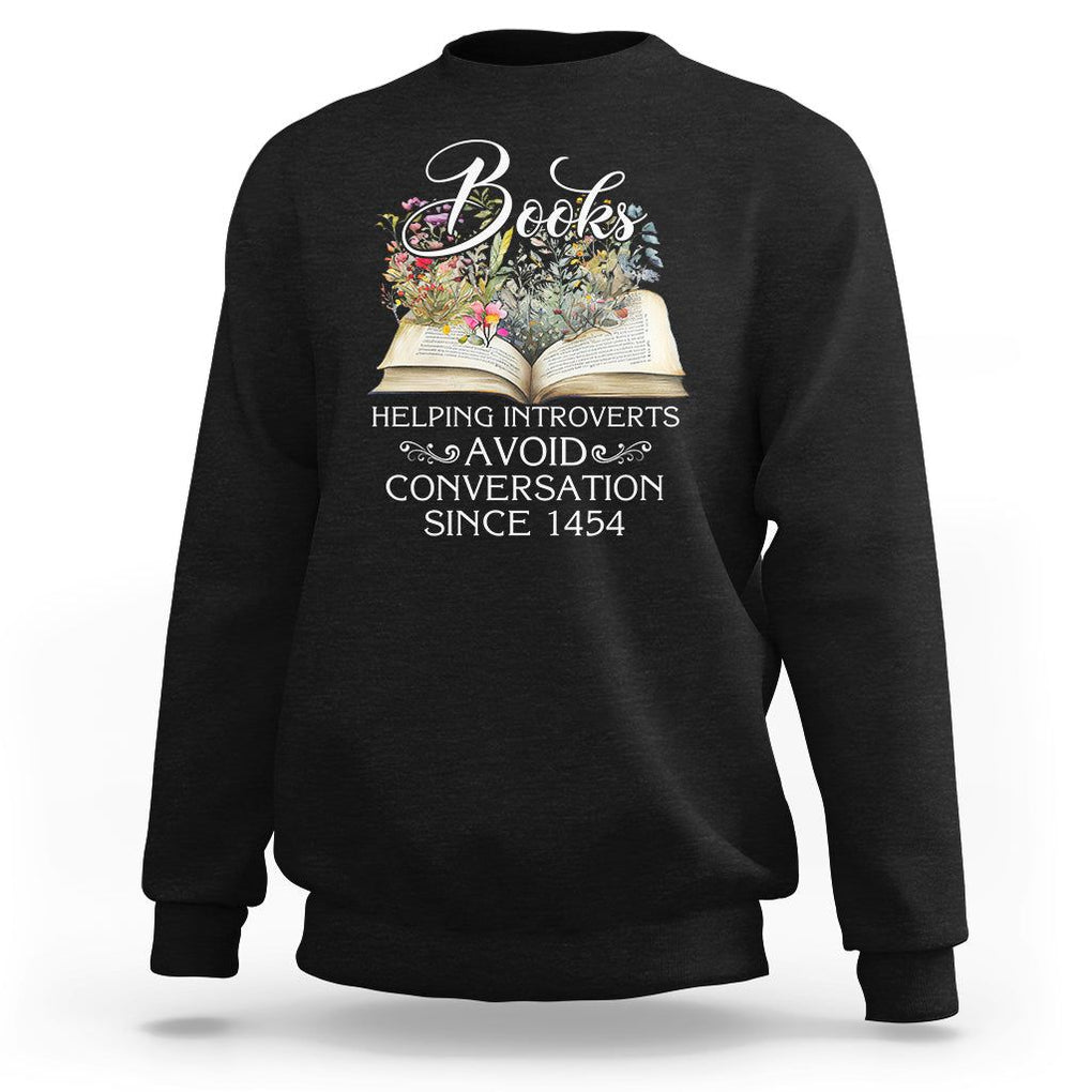 Introvert Book Lover Sweatshirt Books Helping Introverts Avoid Conversation TS09 Black Printyourwear