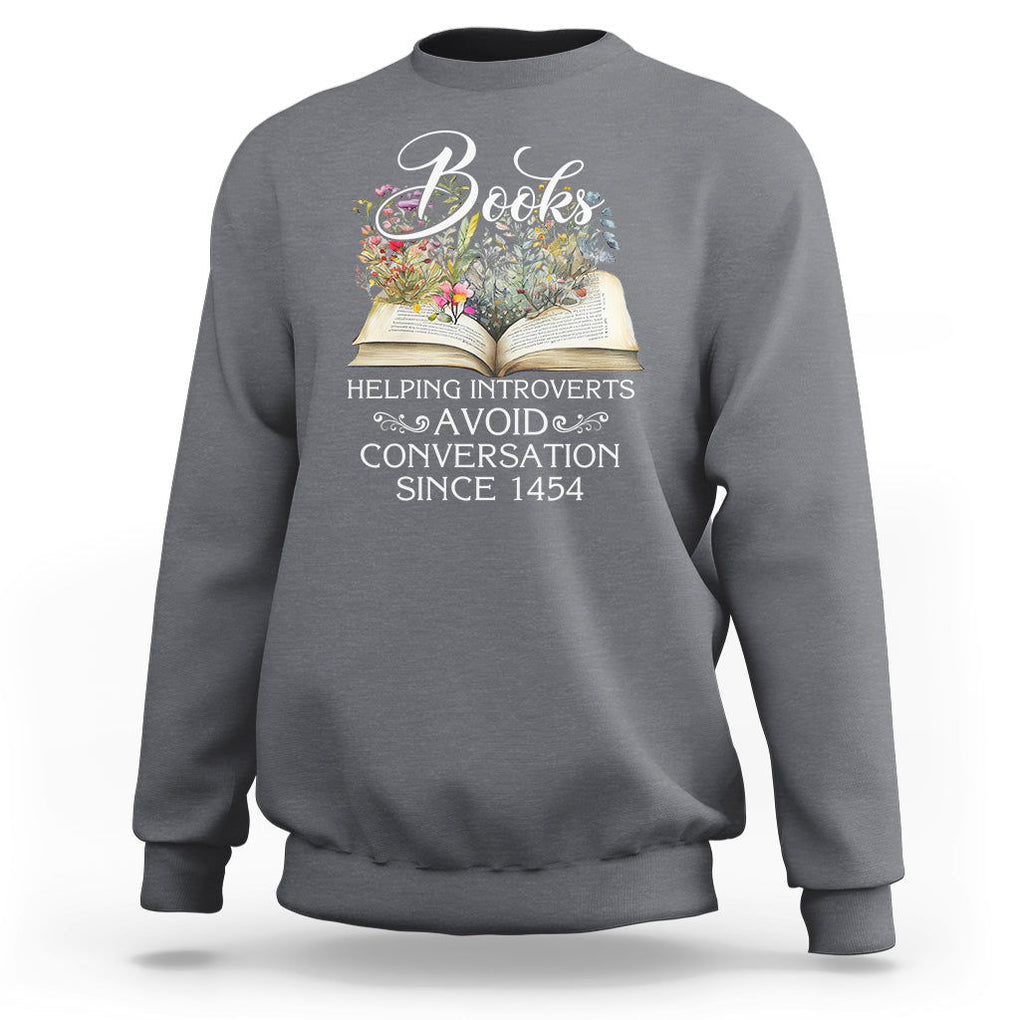 Introvert Book Lover Sweatshirt Books Helping Introverts Avoid Conversation TS09 Charcoal Printyourwear