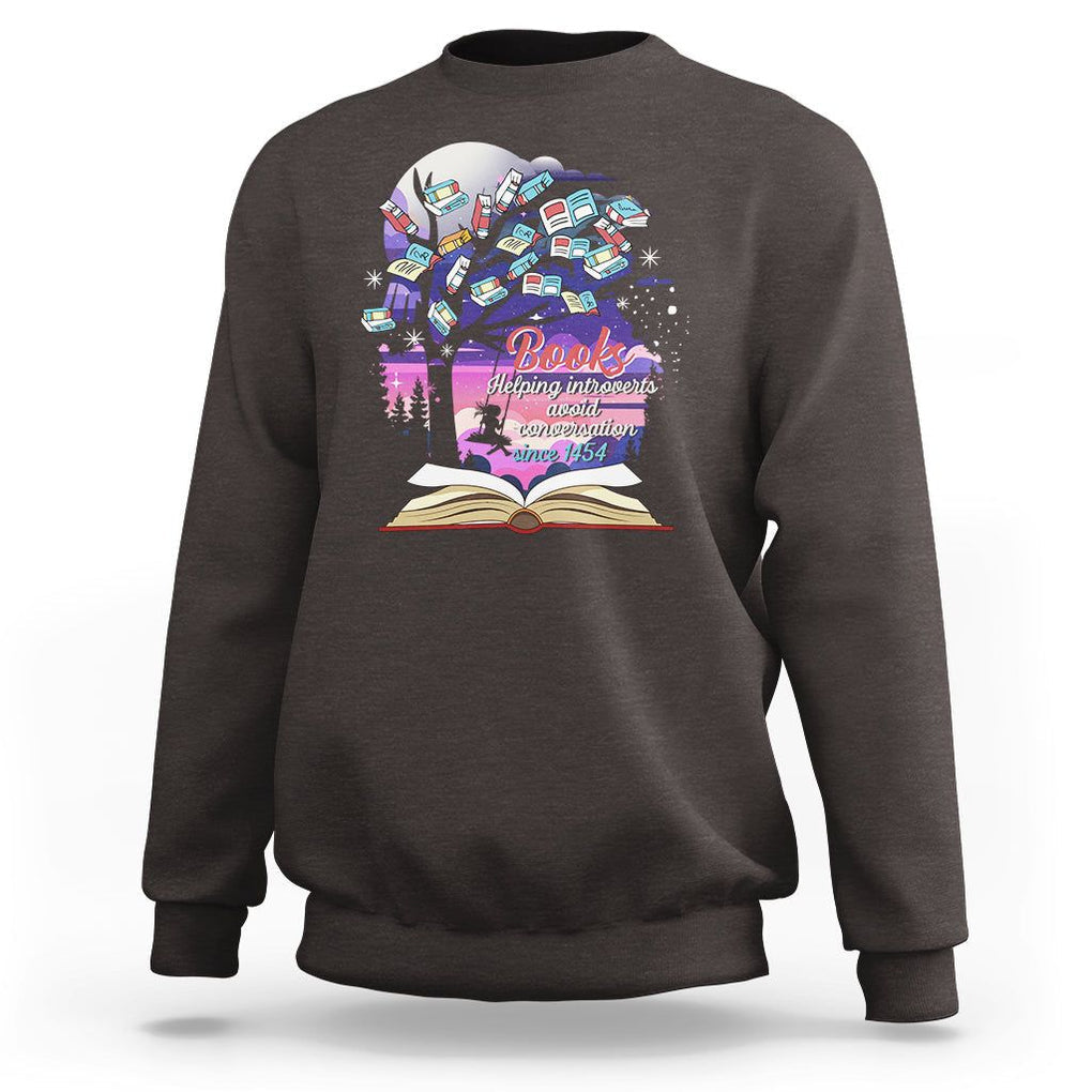 Introvert Book Lover Sweatshirt Books Helping Introverts Avoid Conversation TS09 Dark Chocolate Printyourwear
