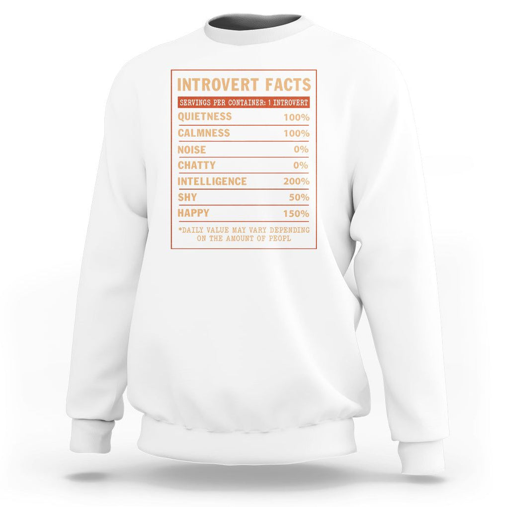 Introvert Facts Sweatshirt 100% Quietness Calmness Intelligence Happy TS09 White Printyourwear
