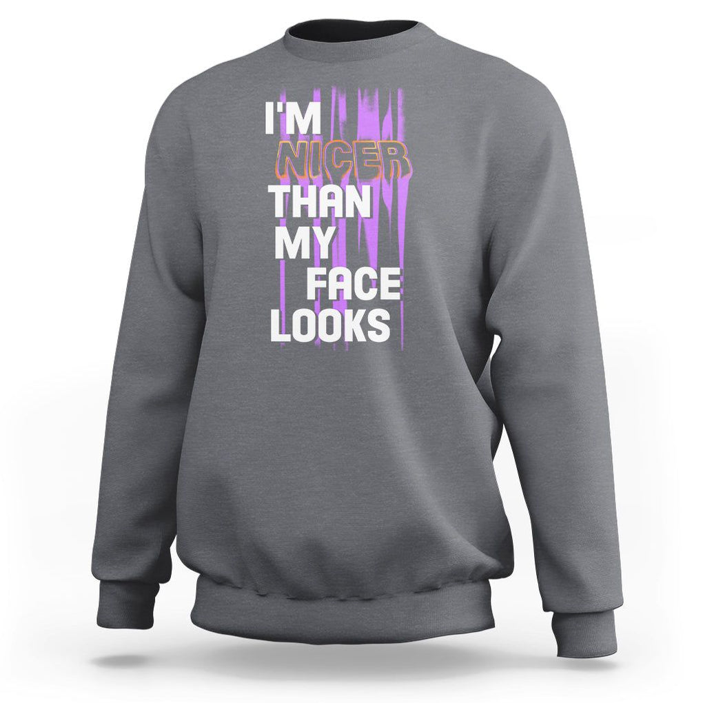 Introvert Sweatshirt I'm Nicer Than My Face Looks TS09 Charcoal Printyourwear