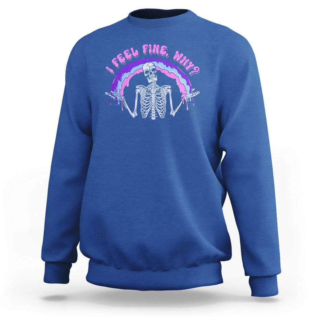 Overthinking Sweatshirt I Feel Fine Why Funny Skeleton TS09 Royal Blue Printyourwear