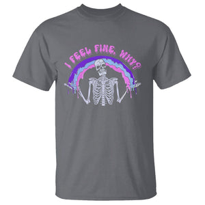 Overthinking T Shirt I Feel Fine Why Funny Skeleton TS09 Charcoal Printyourwear