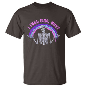 Overthinking T Shirt I Feel Fine Why Funny Skeleton TS09 Dark Chocolate Printyourwear