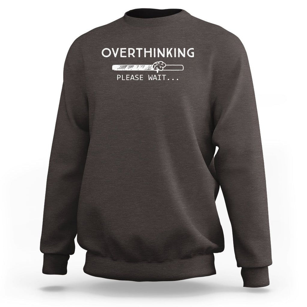 Overthinking Loading Please Wait Sweatshirt TS09 Dark Chocolate Printyourwear