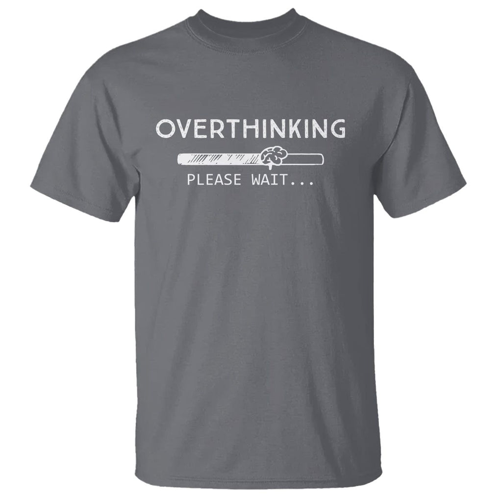 Overthinking Loading Please Wait T Shirt TS09 Charcoal Printyourwear
