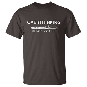 Overthinking Loading Please Wait T Shirt TS09 Dark Chocolate Printyourwear