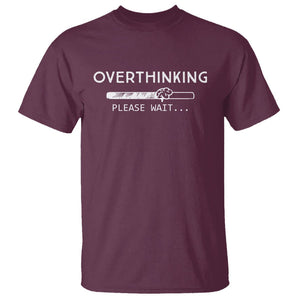 Overthinking Loading Please Wait T Shirt TS09 Maroon Printyourwear