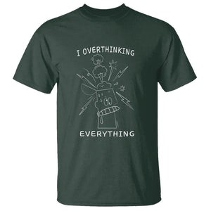 Funny Overthinking T Shirt I Overthink Everything TS09 Dark Forest Green Printyourwear