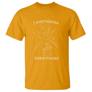 Funny Overthinking T Shirt I Overthink Everything TS09 Gold Printyourwear