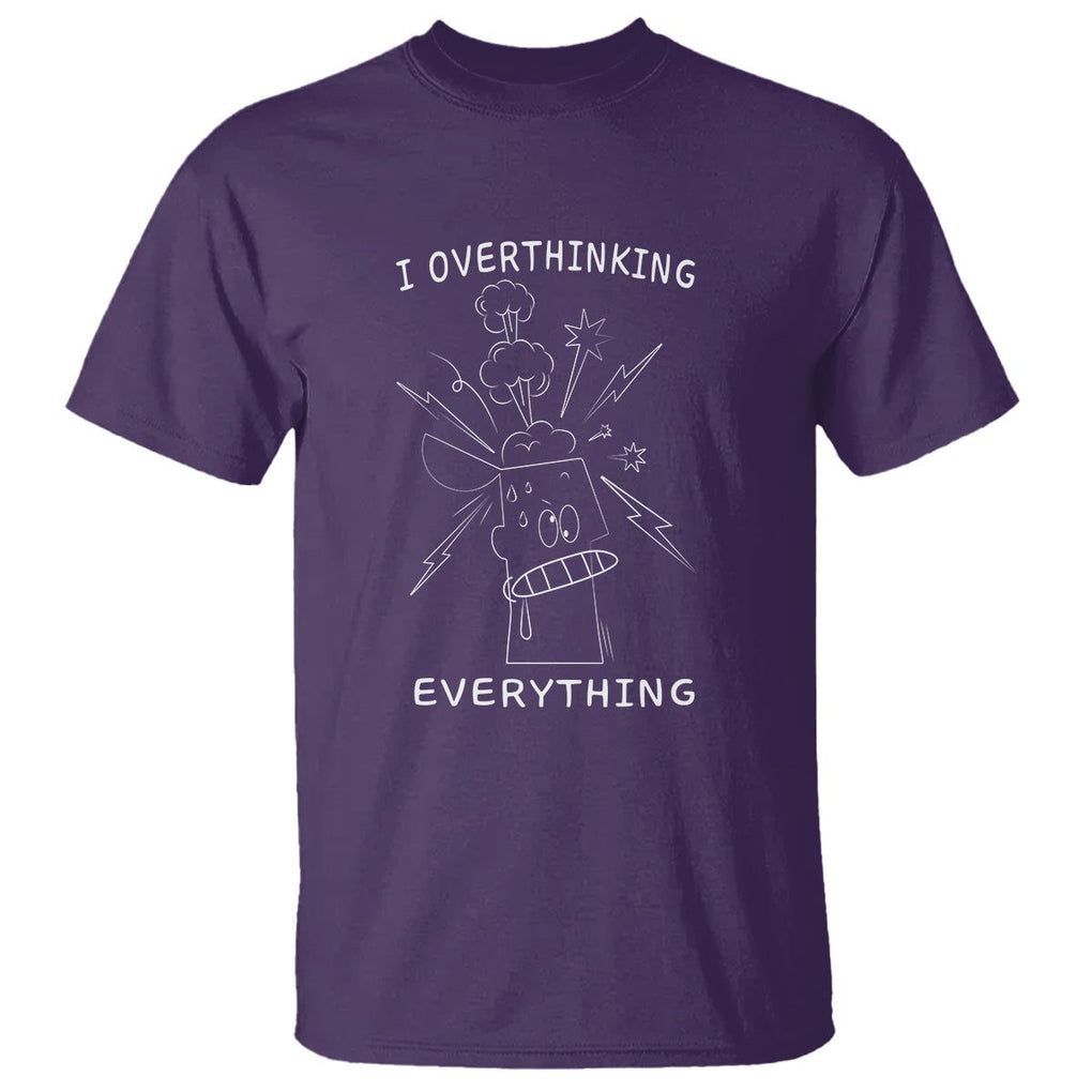 Funny Overthinking T Shirt I Overthink Everything TS09 Purple Printyourwear