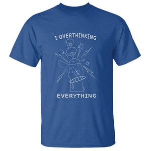 Funny Overthinking T Shirt I Overthink Everything TS09 Royal Blue Printyourwear