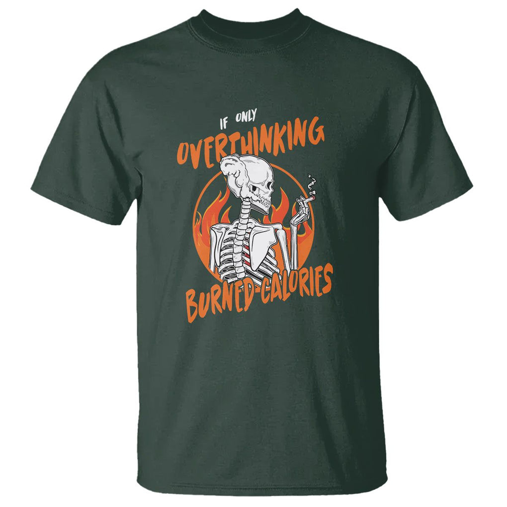 Funny If Only Overthinking Burned Calories T Shirt TS09 Dark Forest Green Printyourwear