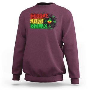 Funny Reggae Just Relax Cannabis Weed 420 Sweatshirt TS09 Maroon Print Your Wear