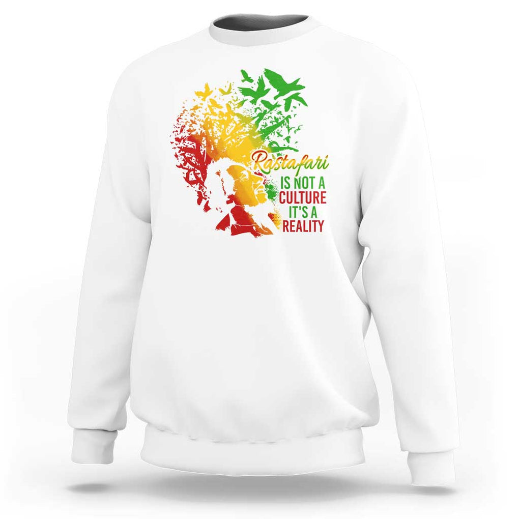 Rasta Legend Bob Sweatshirt Rastafari Is Not A Culture It's A Reality Jamaica Jamaican TS09 White Print Your Wear