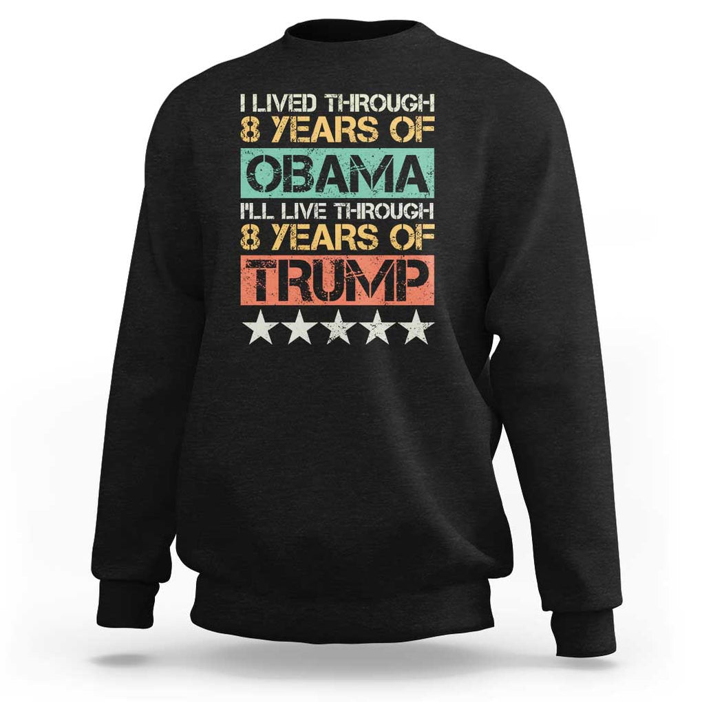 Funny Vote Trump Again Sweatshirt I Lived Through 8 Years Of Obama I'll Live Through 8 Years Of Trump TS09 Black Print Your Wear