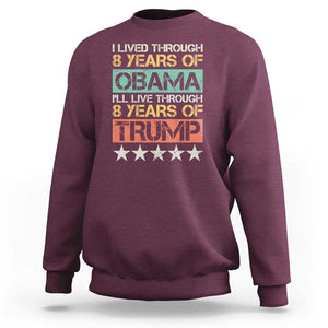 Funny Vote Trump Again Sweatshirt I Lived Through 8 Years Of Obama I'll Live Through 8 Years Of Trump TS09 Maroon Print Your Wear