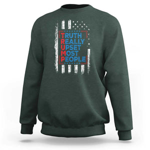 Trump Supporter Sweatshirt Truth Really Upsets Most People TS09 Dark Forest Green Print Your Wear