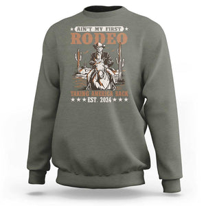 Funny Cowboy Trump Sweatshirt Ain't My First Rodeo Take America Back 2024 TS09 Military Green Print Your Wear