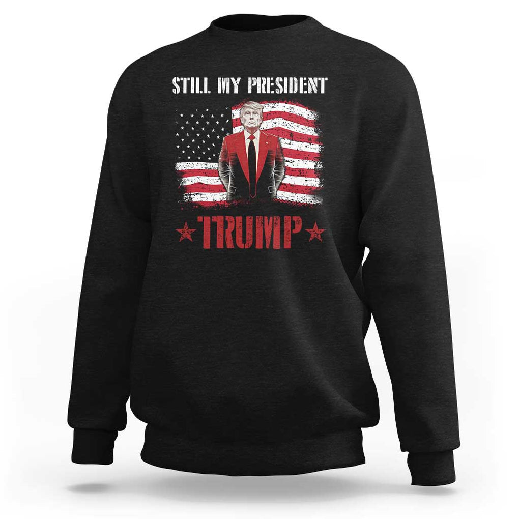 Trump Supporter Sweatshirt Still My President Vote For Trump Again TS09 Black Print Your Wear