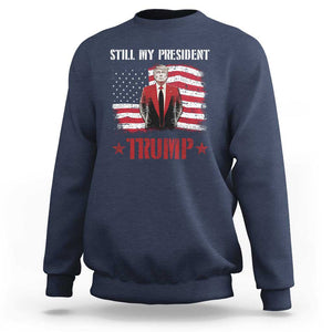 Trump Supporter Sweatshirt Still My President Vote For Trump Again TS09 Navy Print Your Wear