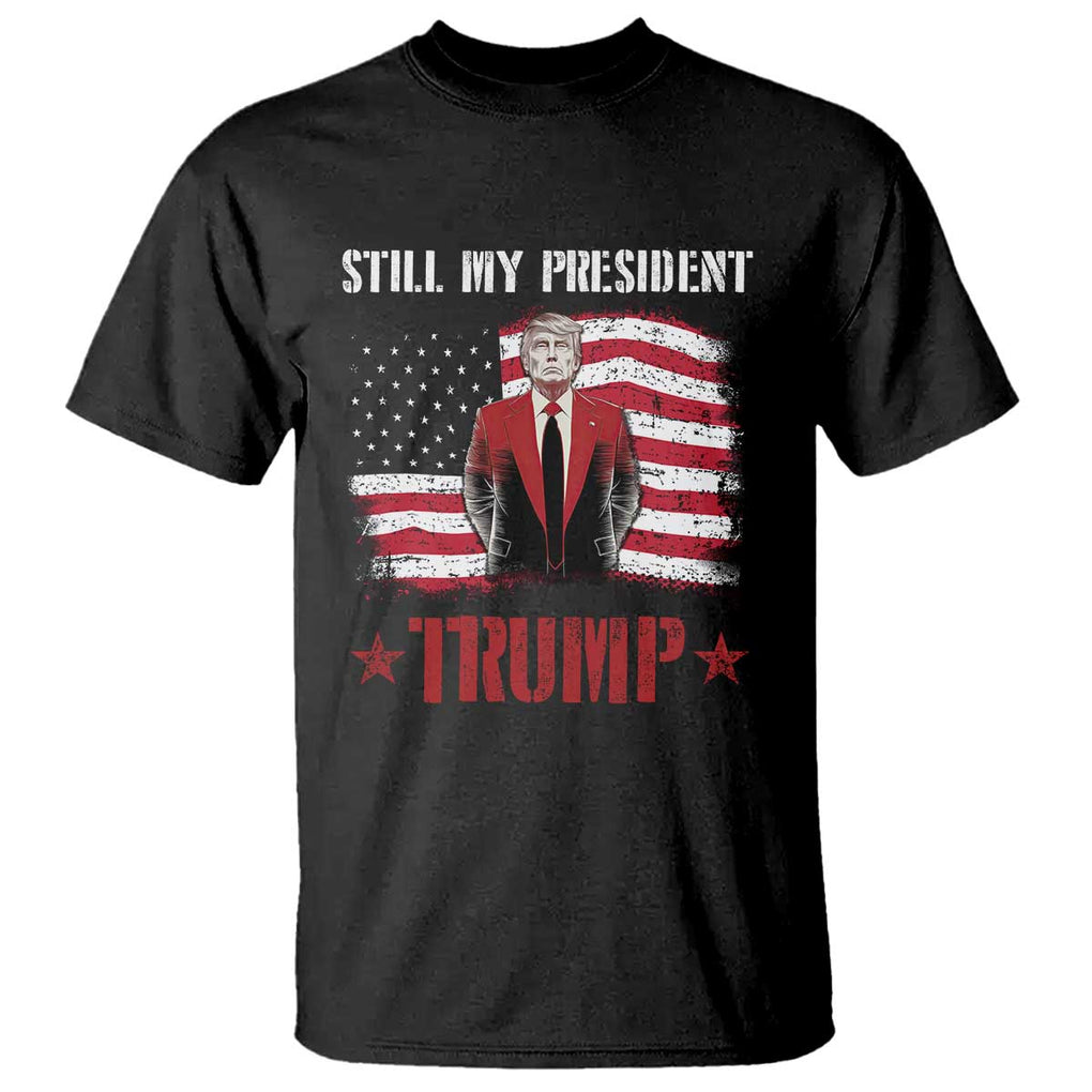 Trump Supporter T Shirt Still My President Vote For Trump Again TS09 Black Print Your Wear