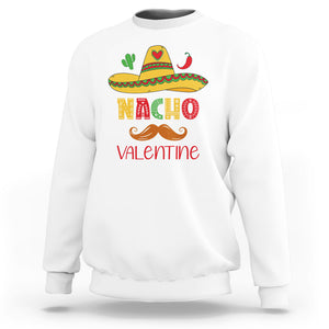 Valentine's Day Sweatshirt Funny Nacho Love Mexican Sombraro TS09 White Printyourwear