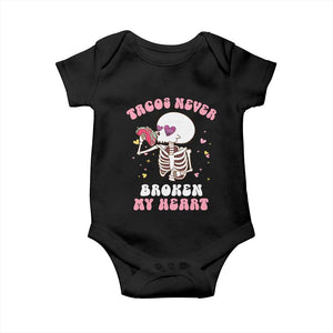 Anti Valentine's Day Baby Onesie Tacos Never Broke My Heart Skeleton Cinco De Mayo Party TS09 Black Print Your Wear