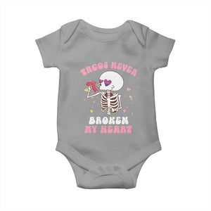 Anti Valentine's Day Baby Onesie Tacos Never Broke My Heart Skeleton Cinco De Mayo Party TS09 Sport Gray Print Your Wear