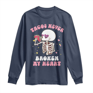 Anti Valentine's Day Long Sleeve Shirt Tacos Never Broke My Heart Skeleton Cinco De Mayo Party TS09 Navy Print Your Wear