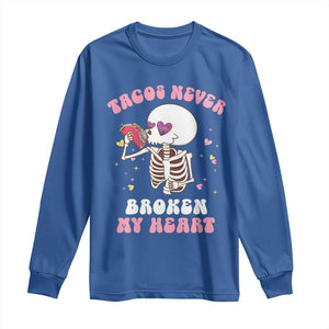 Anti Valentine's Day Long Sleeve Shirt Tacos Never Broke My Heart Skeleton Cinco De Mayo Party TS09 Royal Blue Print Your Wear