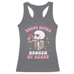 Anti Valentine's Day Racerback Tank Top Tacos Never Broke My Heart Skeleton Cinco De Mayo Party TS09 Charcoal Print Your Wear