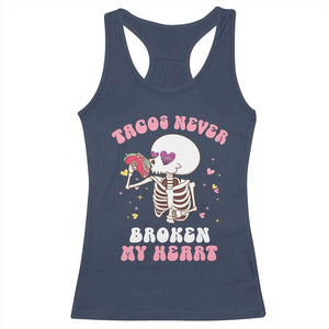 Anti Valentine's Day Racerback Tank Top Tacos Never Broke My Heart Skeleton Cinco De Mayo Party TS09 Navy Print Your Wear