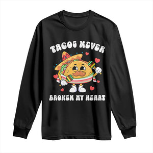 Anti Valentine's Day Long Sleeve Shirt Tacos Never Broke My Heart Funny Cinco De Mayo Party TS09 Black Print Your Wear