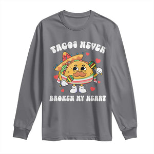 Anti Valentine's Day Long Sleeve Shirt Tacos Never Broke My Heart Funny Cinco De Mayo Party TS09 Charcoal Print Your Wear