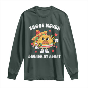 Anti Valentine's Day Long Sleeve Shirt Tacos Never Broke My Heart Funny Cinco De Mayo Party TS09 Dark Forest Green Print Your Wear