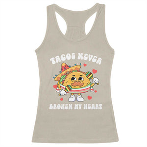 Anti Valentine's Day Racerback Tank Top Tacos Never Broke My Heart Funny Cinco De Mayo Party TS09 Sand Print Your Wear